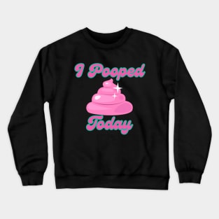 I Pooped Today #10 Crewneck Sweatshirt